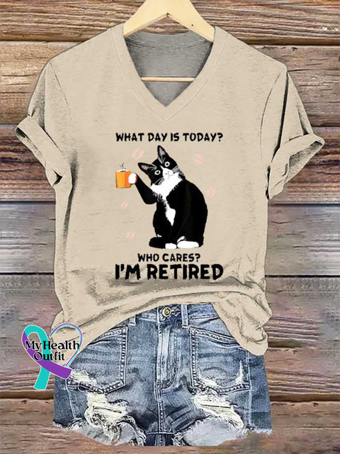 Women’s WHAT DAY IS TODAY? WHO CARES? I’M RETIRED V-neck Casual T-Shirt Sand / S