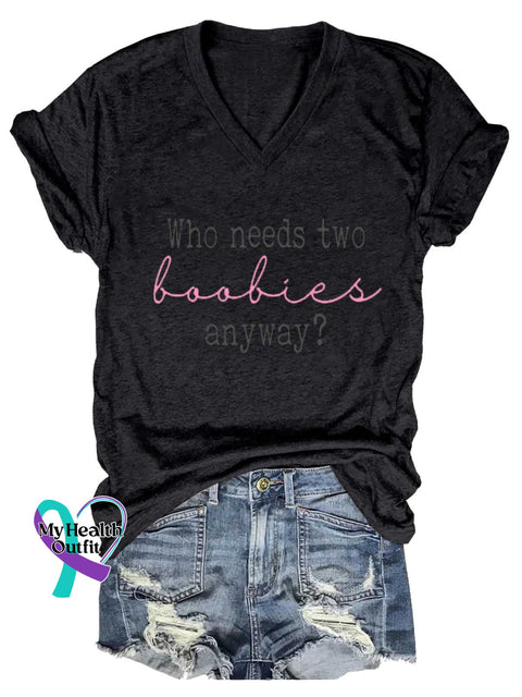 Women’s Who Needs Two Boobies Anyway? Breast Cancer Awareness V neck Casual T Shirt Black / S