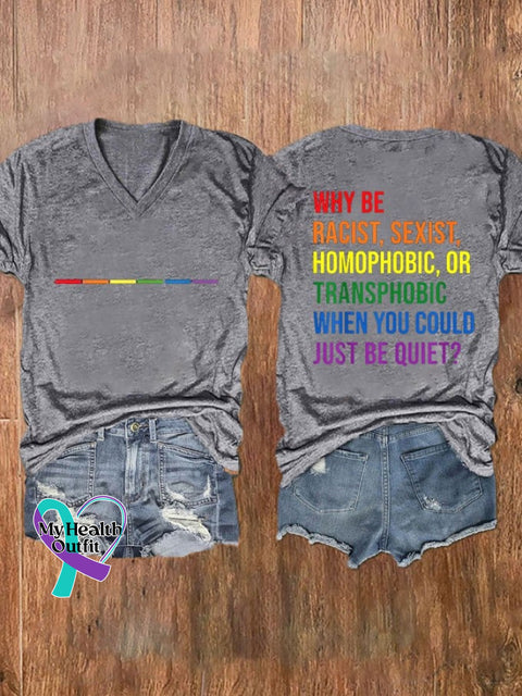 Women’s Why Be Racist Sexist Homophobic Or Transphorbic When You Could Just Quiet Printed V-Neck