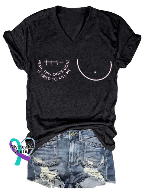Women’s YEAH THIS ONE’S GONE IT TRIED TO KILL ME Breast Cancer Awareness V neck Casual T Shirt Black / S