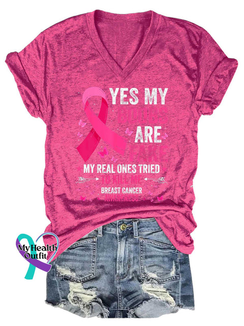 Women’s YES MY BOOBS ARE FAKE MY REAL ONES TRIED TO KILL ME BREAST CANCER AWARENESS V neck Casual T Shirt Pink / S