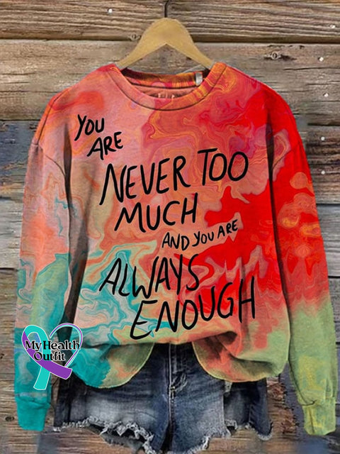 Women’s You Are Never Too Much And Always Enough Mental Health Printed Casual Long Sleeve