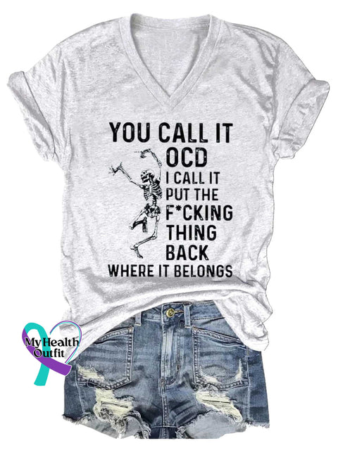 Women’s YOU CALL IT OCD I CALL IT PUT THE F*CKING THING BACK WHERE IT BELONGS V-neck Casual T-Shirt White / S
