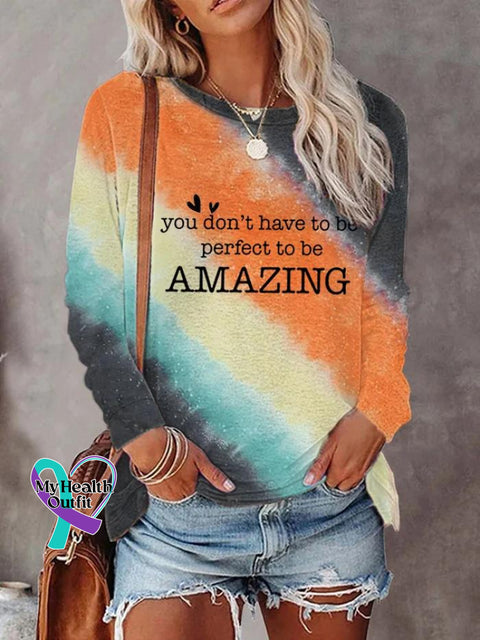 Women’s You Don’t Have To Be Perfect Amazing Art Print Casual Long Sleeve Sweatshirt Multicolor / S