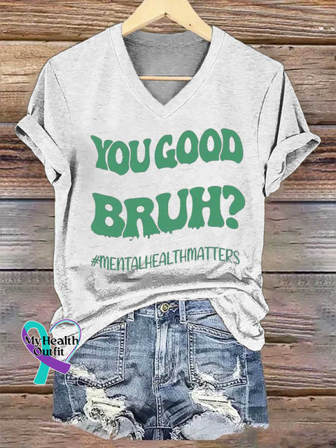 Women’s YOU GOOD BRUH? MENTALHEALTHMATTERS V-neck Casual T-Shirt White / S