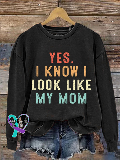 Yes I Know Look Like My Mom Design Casual Sweatshirt Black / S