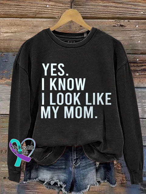 Yes I Know Look Like My Mom Design Casual Sweatshirt Black / S