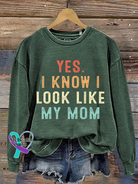 Yes I Know Look Like My Mom Design Casual Sweatshirt Green / S