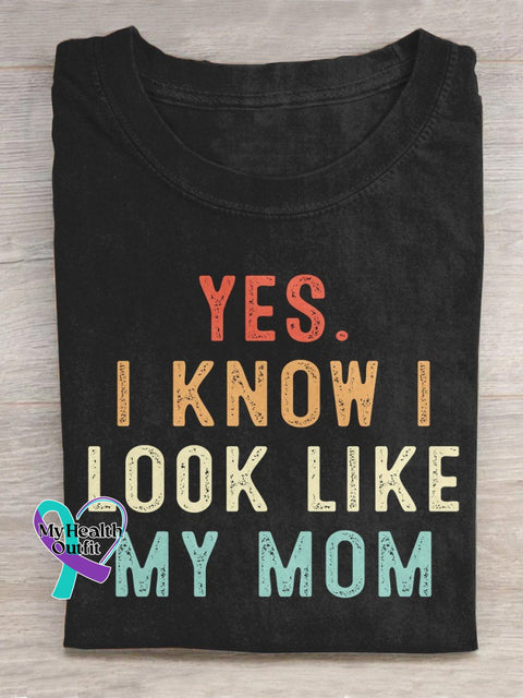 Yes I Know Look Like My Mom Funny Quote Son Daughter Sons Daughters Art Design T-Shirt Black / S