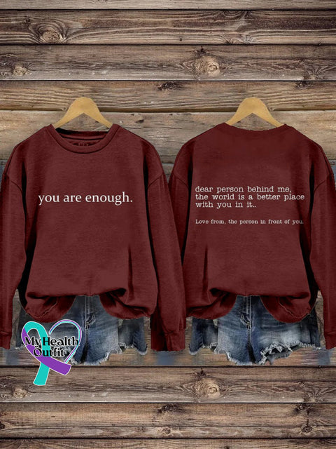 You Are Enough Dear Person Behind Me Inspirational Be Kind Mental Health Print Casual Sweatshirt