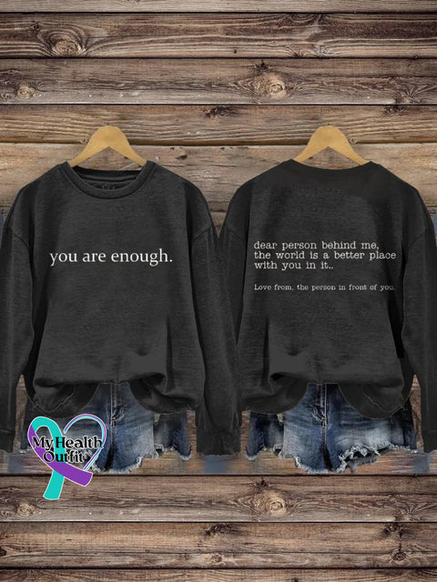 You Are Enough Dear Person Behind Me Inspirational Be Kind Mental Health Print Casual Sweatshirt