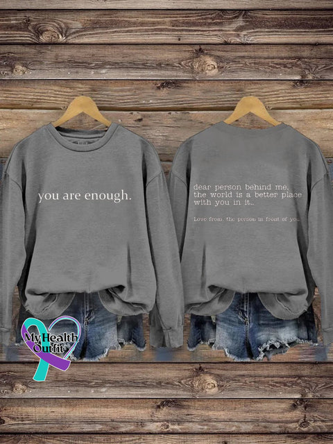 You Are Enough Dear Person Behind Me Inspirational Be Kind Mental Health Print Casual Sweatshirt