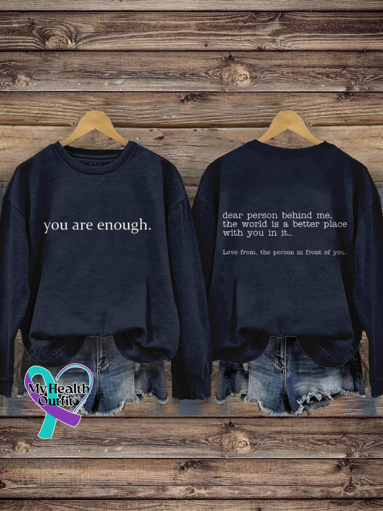 You Are Enough Dear Person Behind Me Inspirational Be Kind Mental Health Print Casual Sweatshirt
