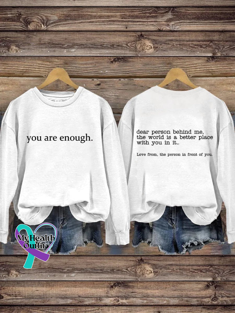 You Are Enough Dear Person Behind Me Inspirational Be Kind Mental Health Print Casual Sweatshirt