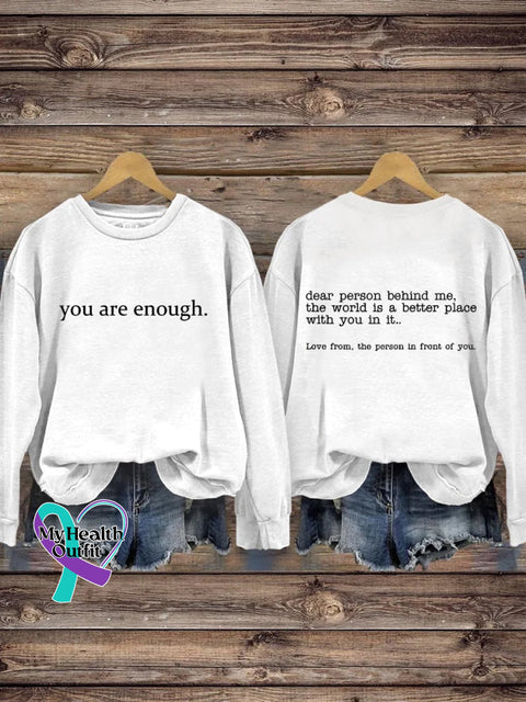 You Are Enough Dear Person Behind Me Inspirational Be Kind Mental Health Print Casual Sweatshirt