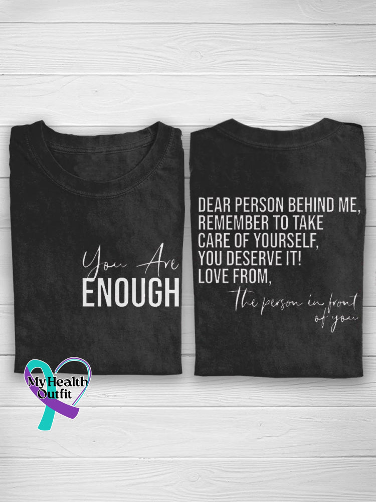 You Are Enough Dear Person Behind Me Mental Health Awareness Casual Print T-Shirt Black / S