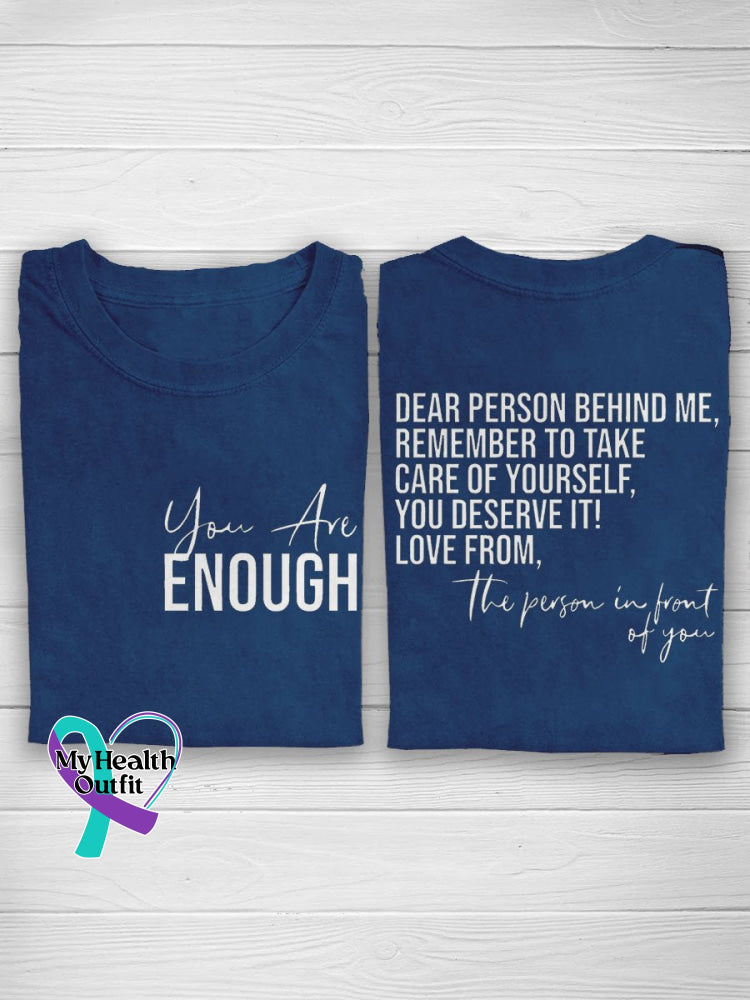 You Are Enough Dear Person Behind Me Mental Health Awareness Casual Print T-Shirt Blue / S