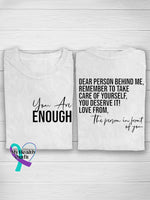 You Are Enough Dear Person Behind Me Mental Health Awareness Casual Print T-Shirt White / S
