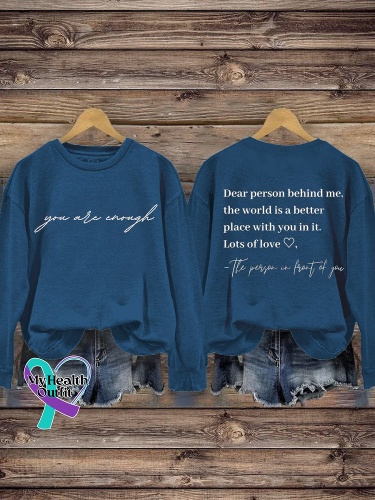 You Are Enough Dear Person Behind Me The World Is A Better Place With In It Suicide Awareness Art