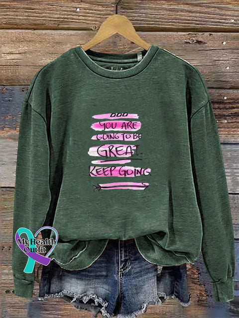 You Are Going To Be Great Keep Going Crew Neck Long Sleeve Sweatshirt Green / S