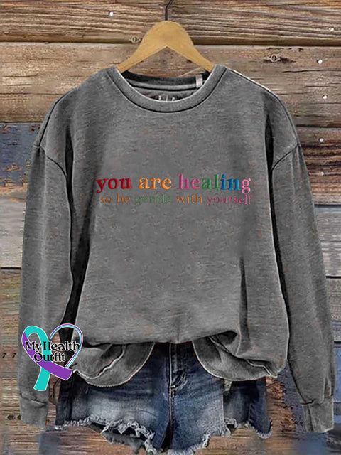You Are Healing So Be Gentle with Yourself Mental Health Awareness Casual Sweatshirt Grey / S