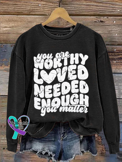 You Are Worthy Loved Needed Enough Matter Art Print Pattern Casual Sweatshirt Black / S