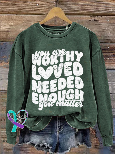You Are Worthy Loved Needed Enough Matter Art Print Pattern Casual Sweatshirt Green / S