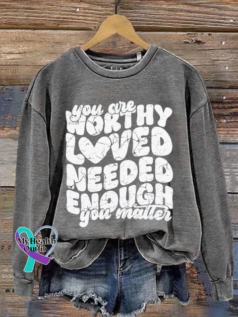 You Are Worthy Loved Needed Enough Matter Art Print Pattern Casual Sweatshirt Grey / S