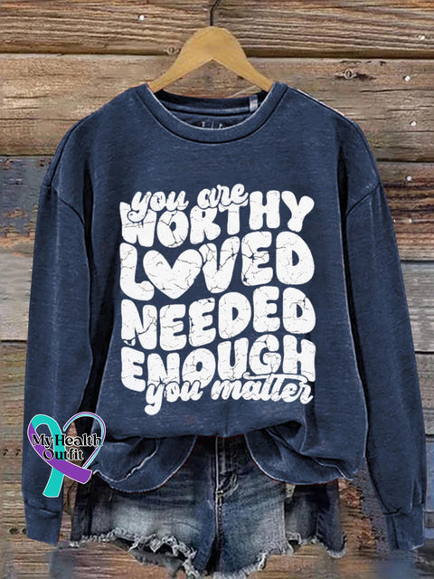 You Are Worthy Loved Needed Enough Matter Art Print Pattern Casual Sweatshirt Navy / S