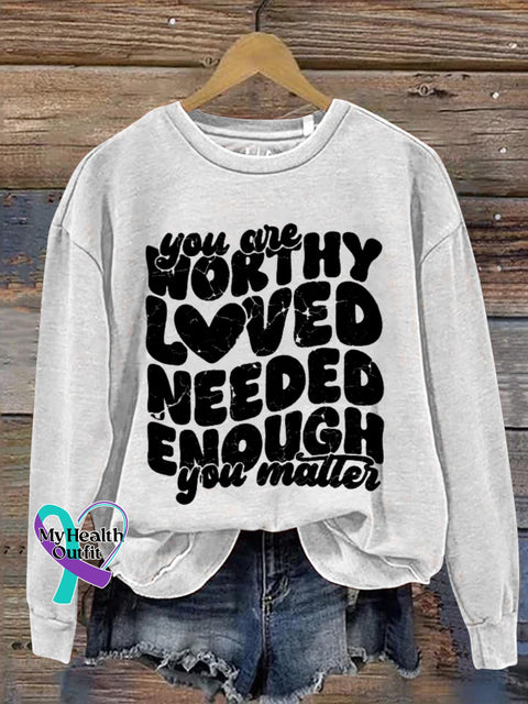 You Are Worthy Loved Needed Enough Matter Art Print Pattern Casual Sweatshirt White / S