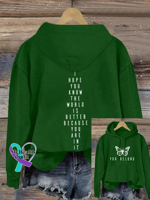 You Belong I Hope Know The World Is Better Because Are In It Art Print Pattern Casual Hoodie