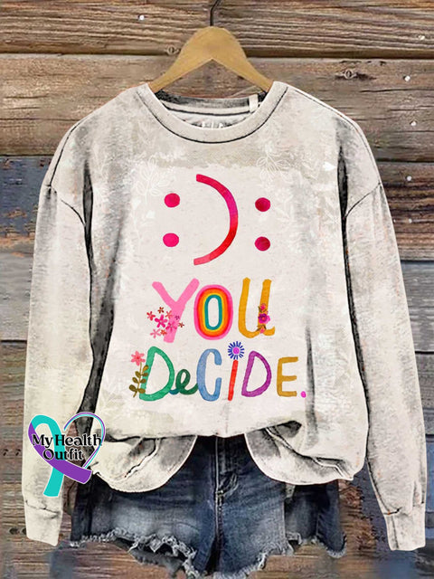 You Decide Mental Health Awareness Sweashirt Multicolor / S