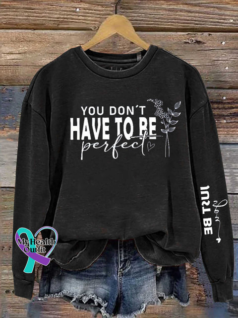 You Dont Have To Be Perfect Just Be Real Mental Health Awareness Casual Sweatshirt Black / S