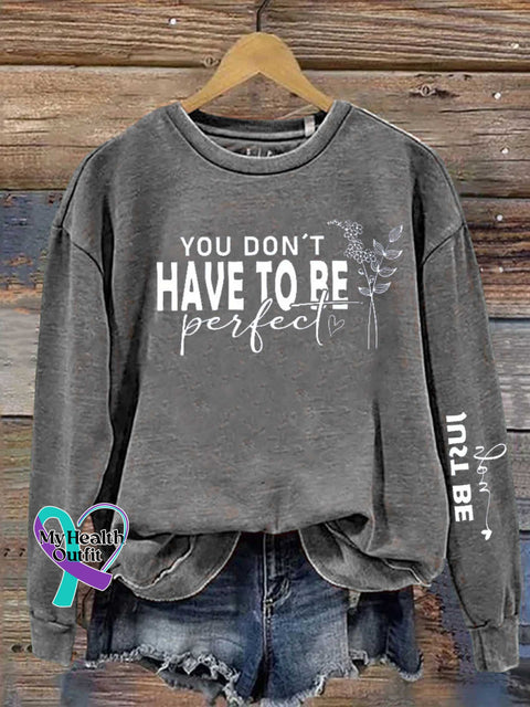 You Dont Have To Be Perfect Just Be Real Mental Health Awareness Casual Sweatshirt Grey / S