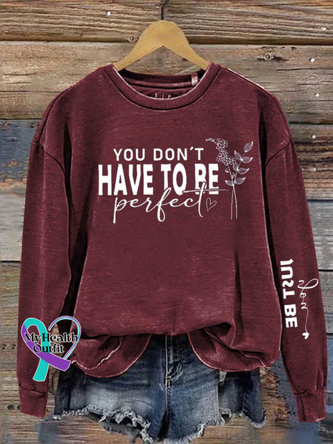 You Dont Have To Be Perfect Just Be Real Mental Health Awareness Casual Sweatshirt Red / S
