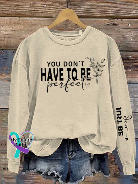 You Dont Have To Be Perfect Just Be Real Mental Health Awareness Casual Sweatshirt Sand / S