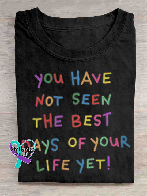 You Have Not Seen The Best Days Of Your Life Yet Mental Health Awareness Art T shirt Black / S