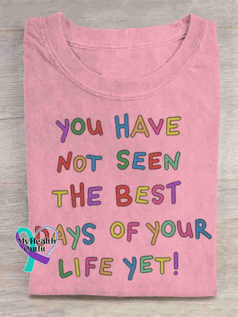 You Have Not Seen The Best Days Of Your Life Yet Mental Health Awareness Art T shirt Pink / S