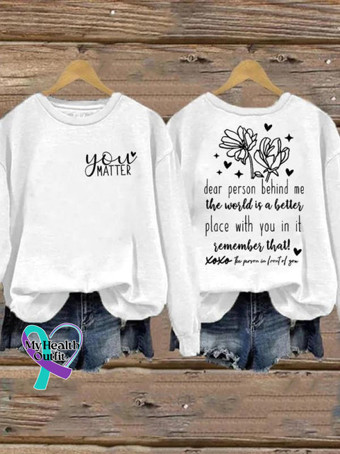 You Matter Dear Person Behind Me Art Print Pattern Casual Sweatshirt White / S