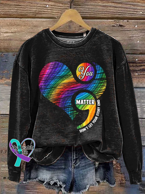 You Matter Don’t Let Your Story End Mental Health Awareness Casual Sweatshirt Black / S