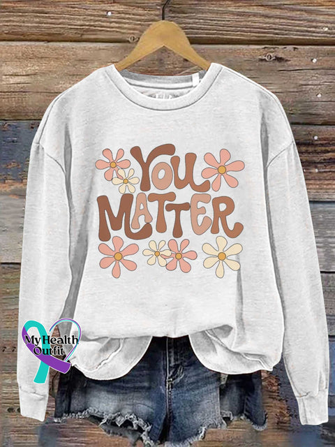 You Matter Mental Health Awareness Casual Sweatshirt White / S