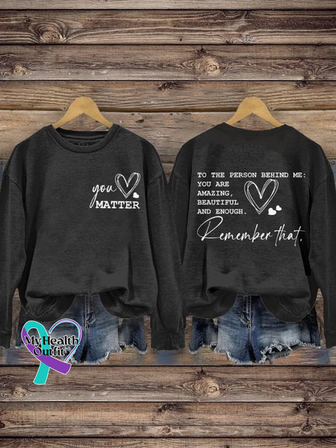 You Matter To The Person Behind Me Are Amazing Beautiful And Enough Inspirational Print Casual