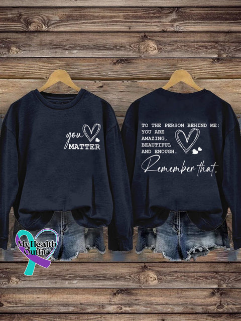 You Matter To The Person Behind Me Are Amazing Beautiful And Enough Inspirational Print Casual