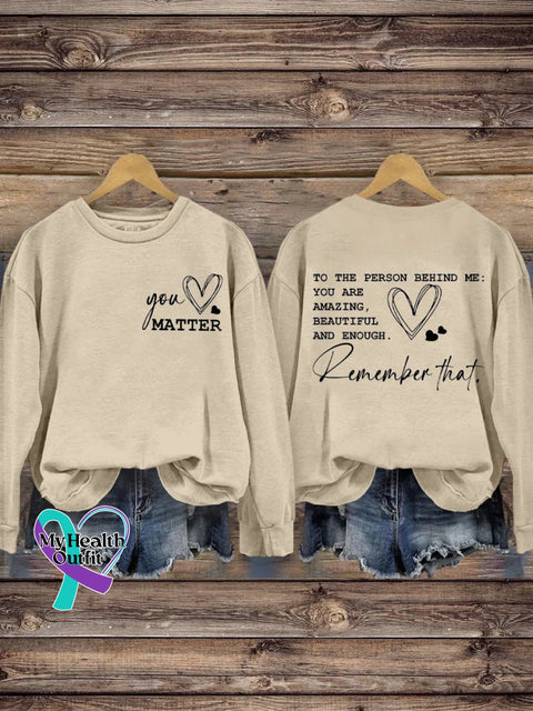 You Matter To The Person Behind Me Are Amazing Beautiful And Enough Inspirational Print Casual