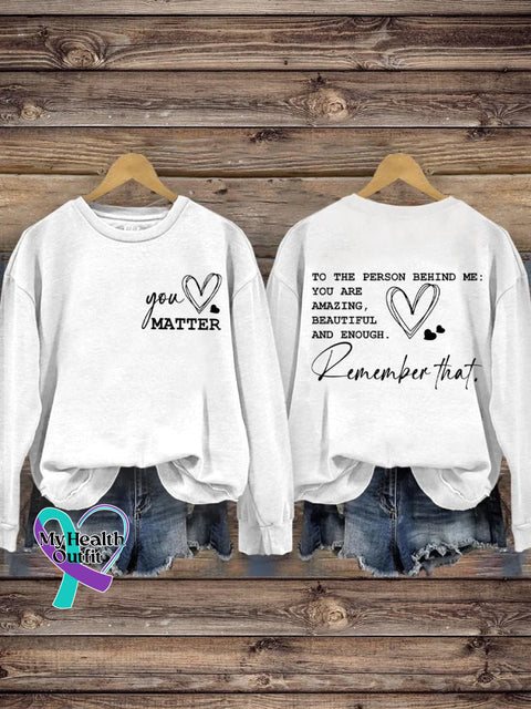 You Matter To The Person Behind Me Are Amazing Beautiful And Enough Inspirational Print Casual