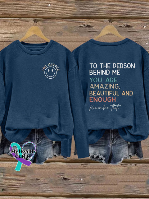You Matter To The Person Behind Me Are Amazing Beautiful And Enough Print Casual Sweatshirt Navy