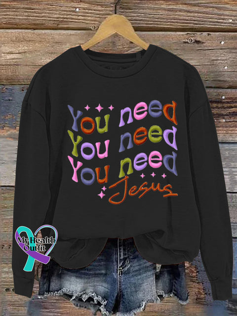 You Need Jesus Printed Casual Sweatshirt Black / S