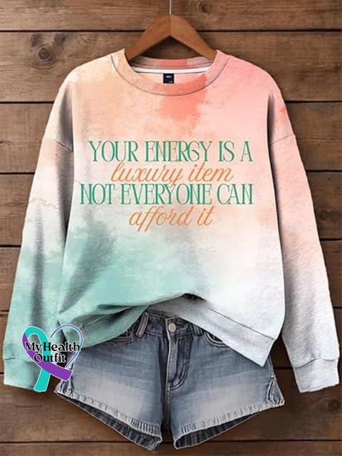 Your Energy Is A Luxury Item Not Everyone Can Afford It Print Casual Sweatshirt Multicolor / S