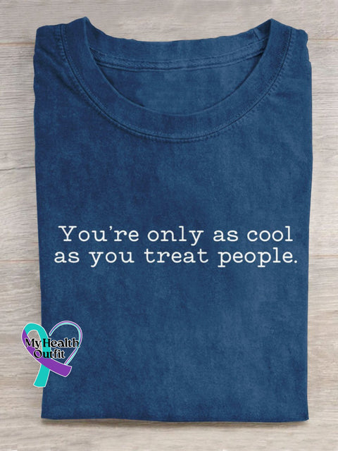 You’re Only As Cool You Treat People Art Print Casual T-Shirt Blue / S