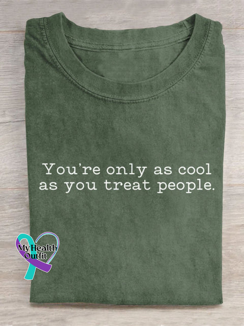 You’re Only As Cool You Treat People Art Print Casual T-Shirt Green / S